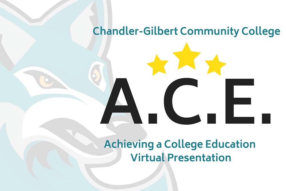 Chandler-Gilbert Community College A.C.E. - Achieveing a College Education Virtual Presentation